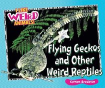 Flying Geckos and Other Weird Reptiles (I Like Weird Animals!)