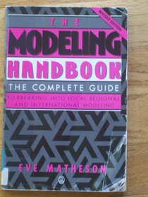 The Modeling Handbook: The Complete Guide to Breaking into Local, Regional, and International Modeling