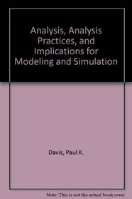 Analysis, Analysis Practices, and Implications for Modeling and Simulation