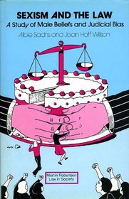 Sexism and the Law: A Study of Male Beliefs and Judicial Bias in Britain and America (Law in Society)