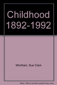Childhood 1892-1992