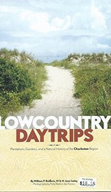 Lowcountry Daytrips: Plantations, Gardens, and a Natural History of the Charleston Region