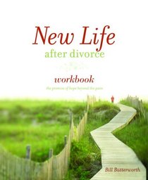 New Life After Divorce Workbook: The Promise of Hope Beyond the Pain