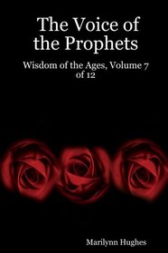 The Voice of the Prophets: Wisdom of the Ages, Vol. 7