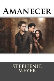 Amanecer: Stephenie Meyer (Spanish Edition)