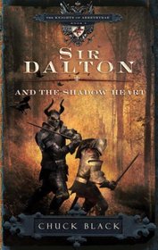 Sir Dalton and the Shadow Heart (Knights of Arrethtrae, Bk 3)