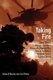 TAKING FIRE: Saving captain Aikman: A Story of the Vietnam Air War