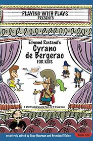 Edmond Rostand's Cyrano de Bergerac: 3 Short Melodramatic Plays for 3 Group Sizes (Playing With Plays)