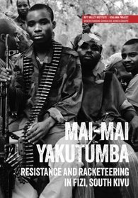 Mai-Mai Yakutumba: Resistance and racketeering  in Fizi, South Kivu