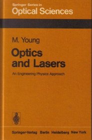 Optics and lasers: An engineering Physics Approach (Springer series in optical sciences 5)