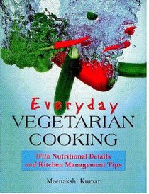 Everyday Vegetarian Cooking with Nutritional Details and Kitchen Management Tips