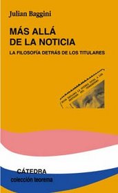 Mas Alla De La Noticia / Making Sense: La Filosofia Detras De Los Titulares/ Philosophy Behind the Headlines (Teorema / Theorem) (Spanish Edition)