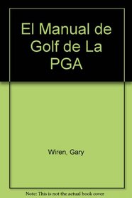 El Manual de Golf de La PGA (Spanish Edition)