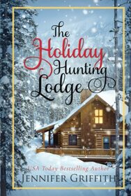 The Holiday Hunting Lodge (Christmas House Romances, Bk 3)