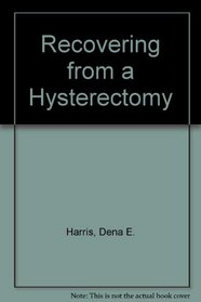 Recovering from a Hysterectomy (Recovering from)