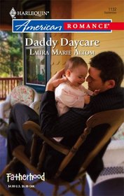 Daddy Daycare (Fatherhood) (Harlequin American Romance, No 1132)