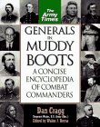 Generals in Muddy Boots: A Concise Encyclopedia of Combat Commanders