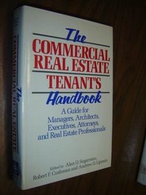 The Commercial Real Estate Tenant's Handbook: A Guide for Managers, Architects, Engineers, Attorneys, and Real Estate Professionals (Real Estate for Professional Practitioners)