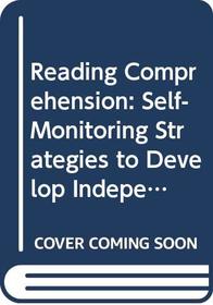 Reading Comprehension: Self-Monitoring Strategies to Develop Independent Readers