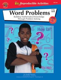 The 100+ Series Word Problems, Grades 6-8: Building Mathematical Knowledge Through Problem Solving (Word Problems (Instructional Fair))