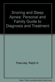 Snoring and Sleep Apnea: Personal and Family Guide to Diagnosis and Treatment