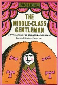 A Middle-Class Gentleman: A Literal Translation of Le Bourgeois Gentilhomme