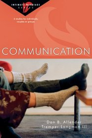 Communication: 6 Studies For Individuals, Couples or Groups (Intimate Marriage)