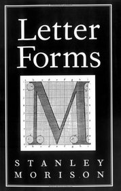 Letter Forms: Typographic and Scriptorial : Two Essays on Their Classification, History and Bibliography (Typophile Chap Books, 45.)