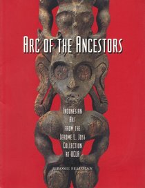 Arc of the Ancestors: Indonesian Sculpture from the Jerome L. Joss Collection at UCLA