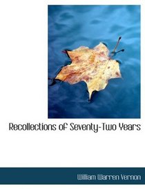 Recollections of Seventy-Two Years