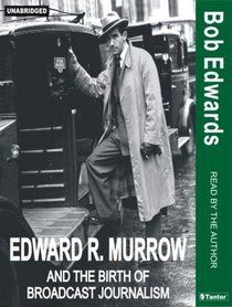 Edward R. Murrow: And The Birth Of Broadcast Journalism, Library Edition