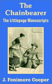 The Chainbearer: The Littlepage Manuscripts