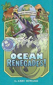 Ocean Renegades! : Journey through the Paleozoic Era (Earth Before Us, Bk 2)