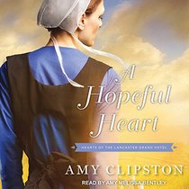 A Hopeful Heart (Hearts of the Lancaster Grand Hotel)