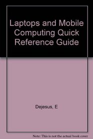 Laptop, Notebooks & Mobile Computing (Quick Reference Guide)