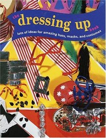 The Dressing-Up Book: Lots of Ideas for Amazing Hats, Masks, and Costumes (Jump! Activity Series)