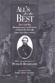 All's for the Best: The Civil War Reminiscences and Letters of Daniel W. Sawtelle, Eighth Maine Volunteer Infantry (Voices of the Civil War)