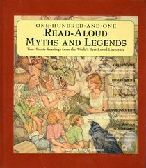 One-hundred-and-one read-aloud myths and legends: Ten-minute readings from the world's best-loved literature