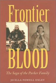 Frontier Blood: Saga of the Parker Family (Centennial Series of the Association of Former Students, Texas a  M University)