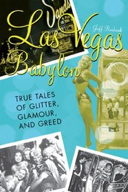 Las Vegas Babylon, Revised Edition: The True Tales of Glitter, Glamour, and Greed