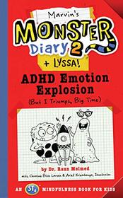Marvin's Monster Diary 2 (+ Lyssa): ADHD Emotion Explosion (But I Triumph, Big Time), An ST4 Mindfulness Book for Kids (Volume 4) (Monster Diaries)