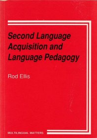 Second Language Acquisition and Language Pedagogy (Multilingual Matters)