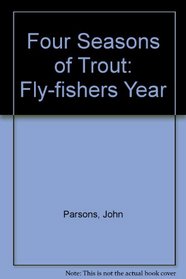 Four Seasons of Trout: Fly-fishers Year