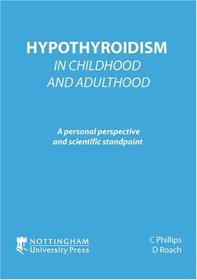 Hypothyroidism in Childhood and Adulthood: A Personal Perspective and Scientific Standpoint