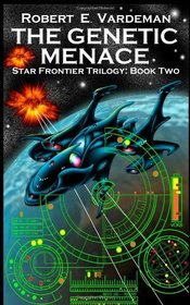 The Genetic Menace: Star Frontier Trilogy: Book Two