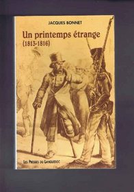 Un printemps etrange, 1813-1816 (French Edition)
