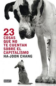 23 cosas que no te cuentan sobre el capitalismo / 23 Things They Don't Tell You About Capitalism (Spanish Edition)