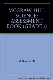 ASSESSMENT BOOK GRADE 1  MCGRAW-HILL SCIENCE