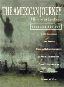 The American Journey: A History of the United States : Combined Edition