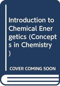 Introduction to Chemical Energetics (Concepts in Chem. S)
